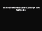 Read The Military Memoirs of General John Pope (Civil War America) Ebook Free