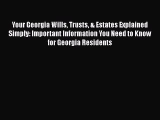 Read Book Your Georgia Wills Trusts & Estates Explained Simply: Important Information You Need