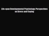 Read Life-span Developmental Psychology: Perspectives on Stress and Coping Ebook Free