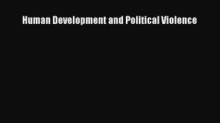 Read Human Development and Political Violence PDF Online