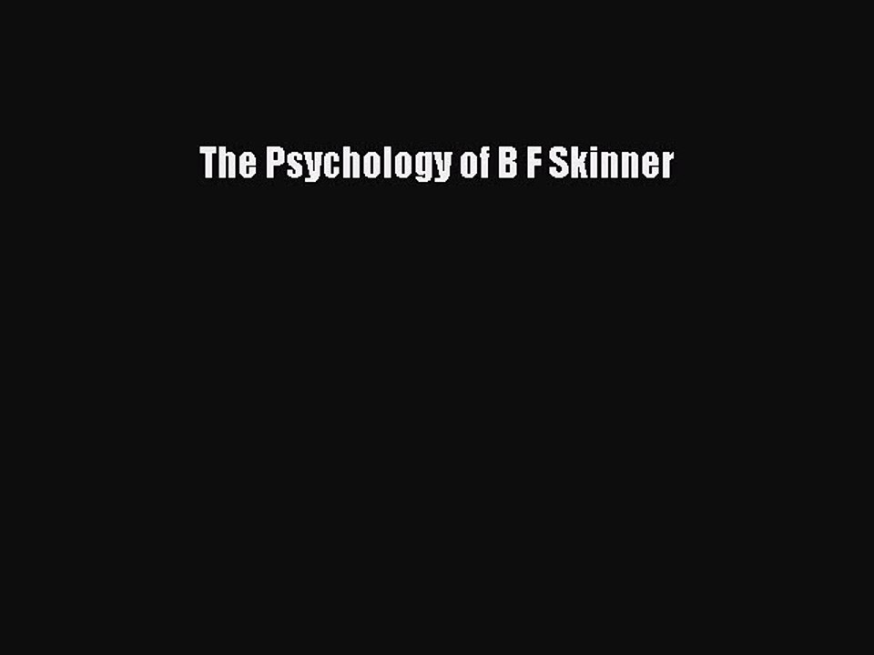 Download The Psychology of B F Skinner Ebook Free