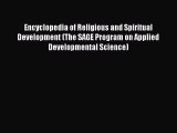 Read Encyclopedia of Religious and Spiritual Development (The SAGE Program on Applied Developmental