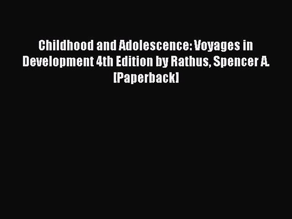 Download Childhood and Adolescence: Voyages in Development 4th Edition by Rathus Spencer A.