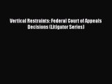 Read Book Vertical Restraints: Federal Court of Appeals Decisions (Litigator Series) Ebook