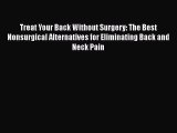 Read Treat Your Back Without Surgery: The Best Nonsurgical Alternatives for Eliminating Back