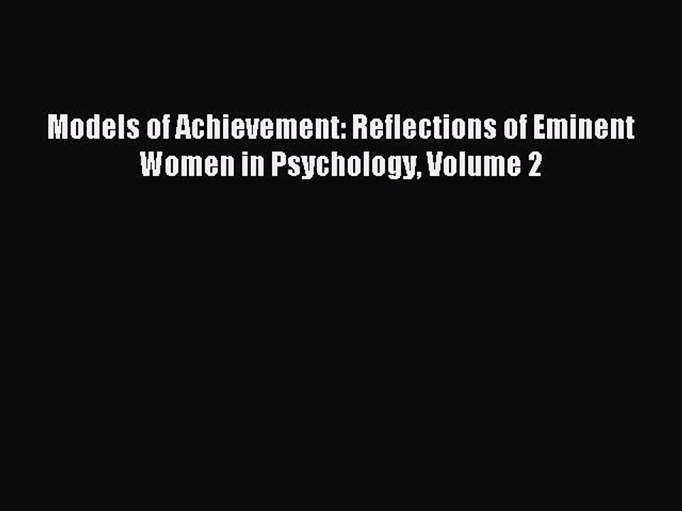 Read Models of Achievement: Reflections of Eminent Women in Psychology Volume 2 PDF Free