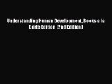 Download Understanding Human Development Books a la Carte Edition (2nd Edition) PDF Online