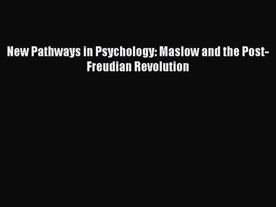 Read New Pathways in Psychology: Maslow and the Post-Freudian Revolution Ebook Online