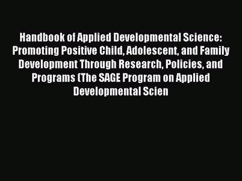 Download Handbook of Applied Developmental Science: Promoting Positive Child Adolescent and
