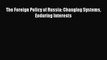 Read Book The Foreign Policy of Russia: Changing Systems Enduring Interests ebook textbooks