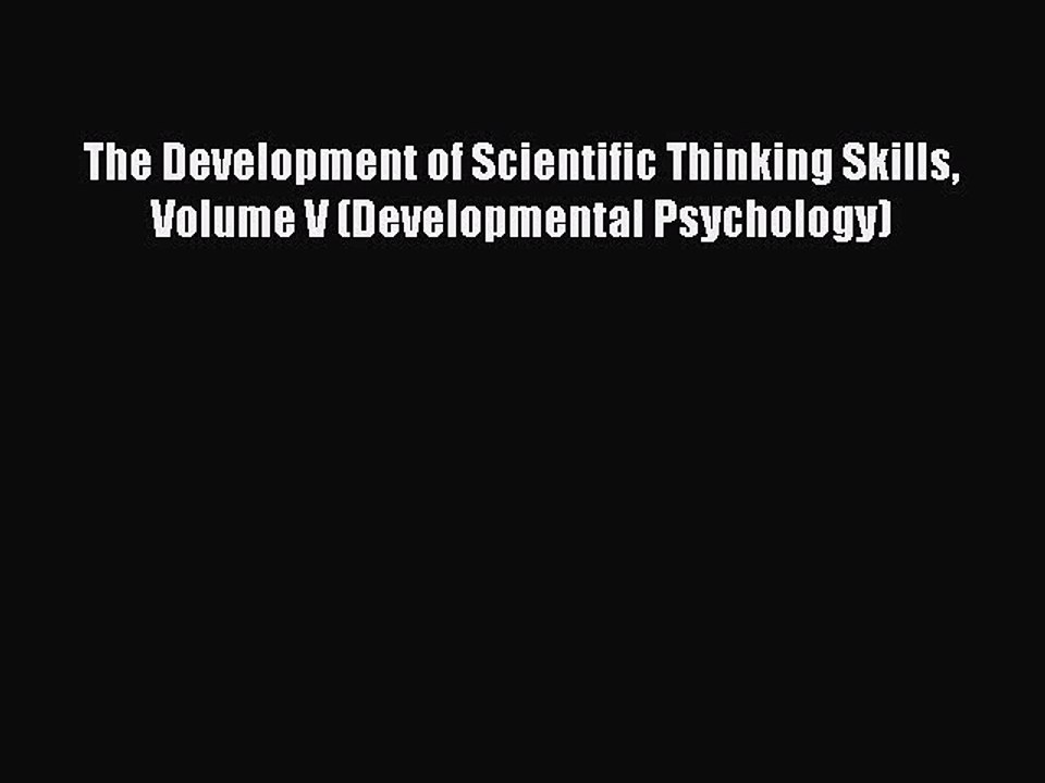 Read The Development of Scientific Thinking Skills Volume V (Developmental Psychology) Ebook