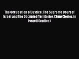 Read Book The Occupation of Justice: The Supreme Court of Israel and the Occupied Territories