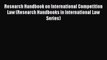Read Book Research Handbook on International Competition Law (Research Handbooks in International