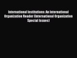 Download Book International Institutions: An International Organization Reader (International