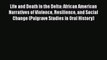 Read Book Life and Death in the Delta: African American Narratives of Violence Resilience and