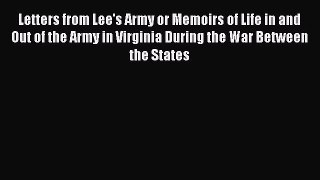 Download Letters from Lee's Army or Memoirs of Life in and Out of the Army in Virginia During