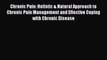 Read Chronic Pain: Holistic & Natural Approach to Chronic Pain Management and Effective Coping