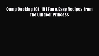 [PDF] Camp Cooking 101: 101 Fun & Easy Recipes  from  The Outdoor Princess [Download] Full