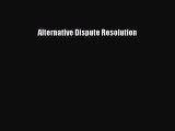 Read Book Alternative Dispute Resolution E-Book Free