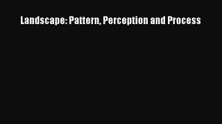 [PDF] Landscape: Pattern Perception and Process [Download] Online