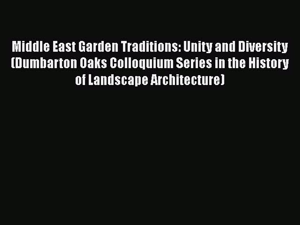 [PDF] Middle East Garden Traditions: Unity and Diversity (Dumbarton Oaks Colloquium Series