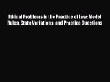 Read Book Ethical Problems in the Practice of Law: Model Rules State Variations and Practice