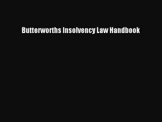 Read Book Butterworths Insolvency Law Handbook E-Book Free