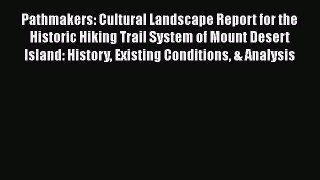 [PDF] Pathmakers: Cultural Landscape Report for the Historic Hiking Trail System of Mount Desert