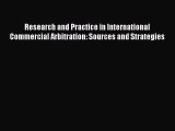 Read Book Research and Practice in International Commercial Arbitration: Sources and Strategies