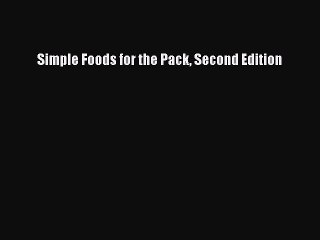 [PDF] Simple Foods for the Pack Second Edition [Download] Full Ebook