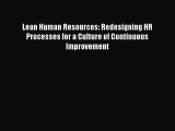 Read Lean Human Resources: Redesigning HR Processes for a Culture of Continuous Improvement