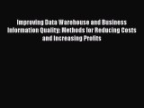 Read Improving Data Warehouse and Business Information Quality: Methods for Reducing Costs