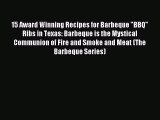 [PDF] 15 Award Winning Recipes for Barbeque BBQ Ribs in Texas: Barbeque is the Mystical Communion