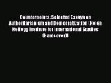 Read Book Counterpoints: Selected Essays on Authoritarianism and Democratization (Helen Kellogg
