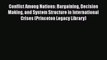Read Book Conflict Among Nations: Bargaining Decision Making and System Structure in International