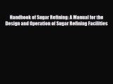 Download Handbook of Sugar Refining: A Manual for the Design and Operation of Sugar Refining