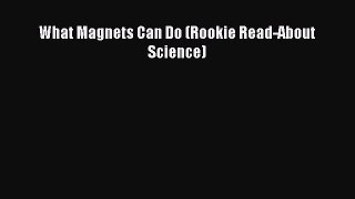 Download What Magnets Can Do (Rookie Read-About Science) PDF Book Free