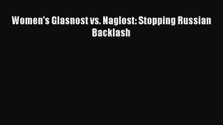 Read Book Women's Glasnost vs. Naglost: Stopping Russian Backlash ebook textbooks