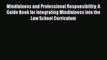 Read Book Mindfulness and Professional Responsibility: A Guide Book for Integrating Mindfulness