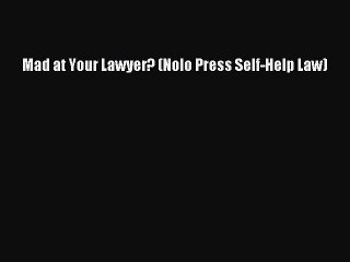 Read Book Mad at Your Lawyer? (Nolo Press Self-Help Law) E-Book Free