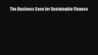 Read The Business Case for Sustainable Finance Ebook Free
