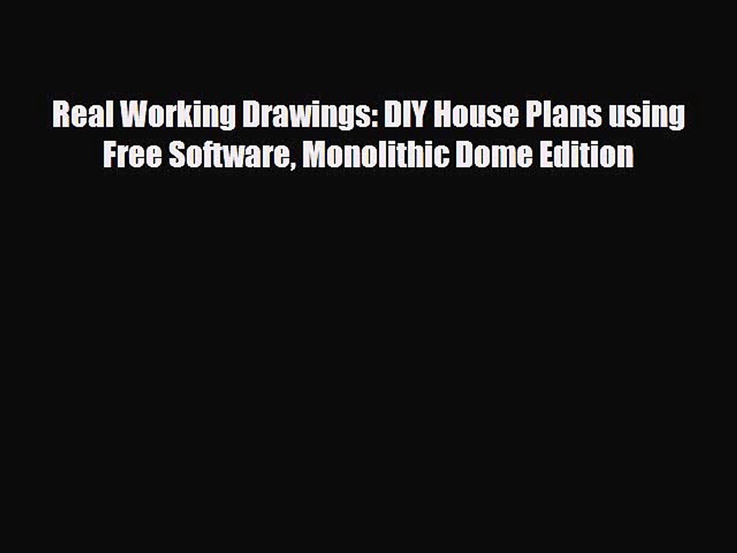 Download Real Working Drawings Diy House Plans Using Free Software Monolithic Dome Edition Video Dailymotion