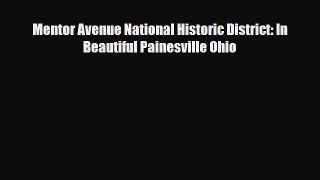 Download Mentor Avenue National Historic District: In Beautiful Painesville Ohio [Download]