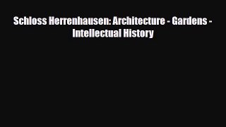 Download Schloss Herrenhausen: Architecture - Gardens - Intellectual History [Download] Full