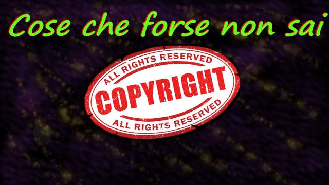 COPYRIGHT & STRIKE - COSE CHE FORSE NON SAI
