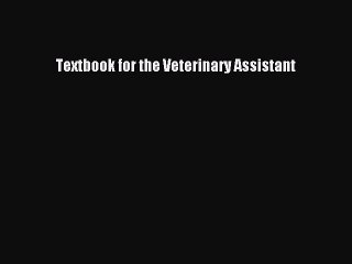 Read Textbook for the Veterinary Assistant Ebook Free