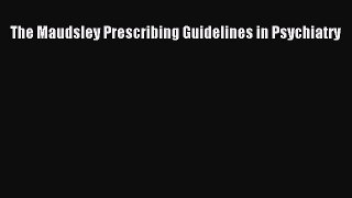 Download The Maudsley Prescribing Guidelines in Psychiatry Ebook Free