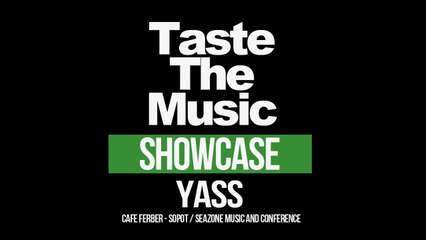 YASS @ Taste The Music Showcase, Cafe Ferber, Seazone, Sopot 2k16