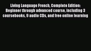 Read Living Language French Complete Edition: Beginner through advanced course including 3