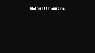 Download Material Feminisms Ebook Free